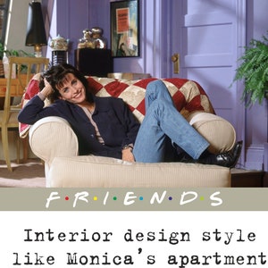 Interior design for your room style like Monica&#39;s apartment, size : max 25 m2, Friend&#39;s inspired interior design
