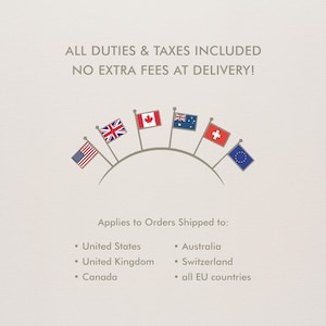 May include: Image with text: "ALL DUTIES & TAXES INCLUDED NO EXTRA FEES AT DELIVERY!" and flags of the United States, United Kingdom, Canada, Australia, Switzerland, and the EU. Text: "Applies to Orders Shipped to: United States, United Kingdom, Canada, Australia, Switzerland, all EU countries."