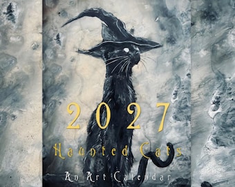 Puede incluir: Un calendario de pared 2027 titulado Haunted Cats An Art Calendar que muestra un gato negro con un sombrero de bruja puntiagudo. La ilustración utiliza tonos grises, negros y blancos con un estilo pictórico texturizado. El año 2027 está en oro.