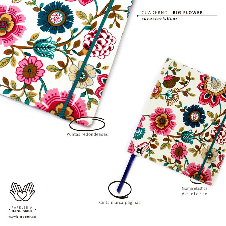 May include: A white notebook with a floral pattern in shades of pink, red, teal, and brown. The notebook has rounded corners, a teal elastic closure, and a teal ribbon bookmark. The text "CUADERNO - BIG FLOWER" and "caracter&iacute;sticas" is printed on the cover.
