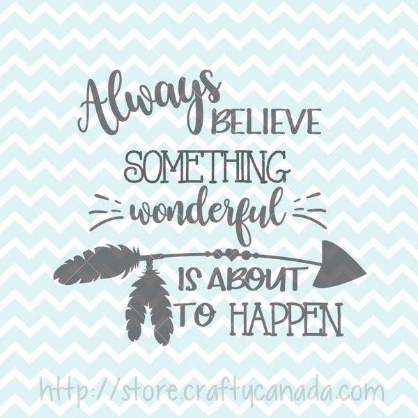 Always Believe Something Wonderful Is About To Happen SVG PNG, Inspirational Quote, Arrow SVG, Arrow Clipart, Clipart, svg Files