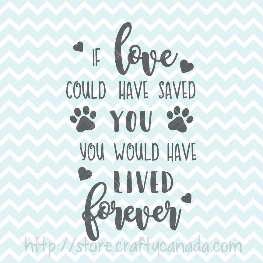 If Love Could Have Saved You SVG and PNG Pet Loss Quote Pet 