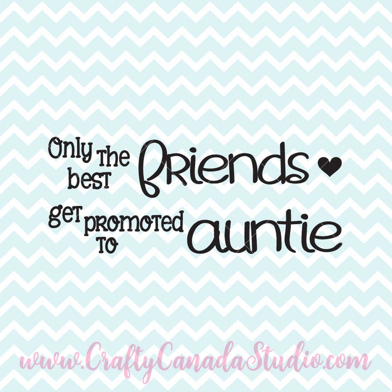 htv Designs Auntie Quote Aunty Cricut svg Best Friends Quote Quote Only The Best Friends Get Promoted To Auntie SVG SVG Files