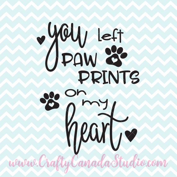 Download You Left Paw Prints On My Heart Svg Pet Memorial Quote Pet Etsy