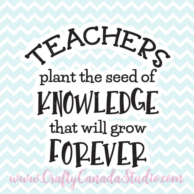 Download Clip Art Teacher Quote Png Svg Files Cricut Svg Teachers Plant The Seed Of Knowledge Svg Printable Teacher Quote Teacher Quote Svg Art Collectibles