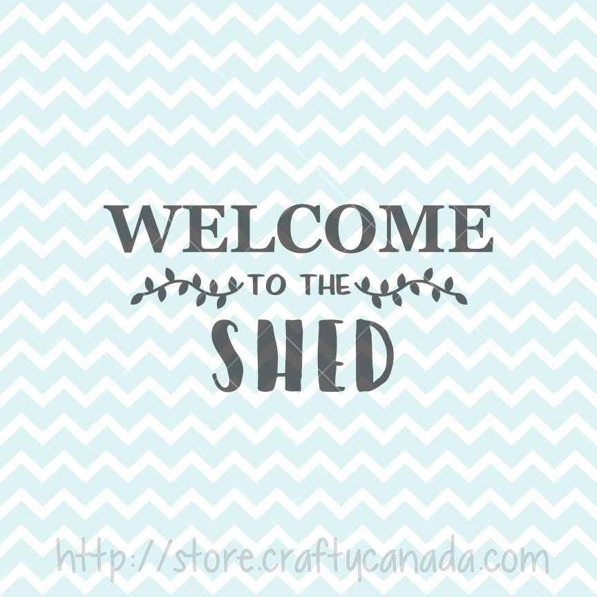 Download Welcome To The Shed Svg And Png Shed Sign Garden Sign Etsy