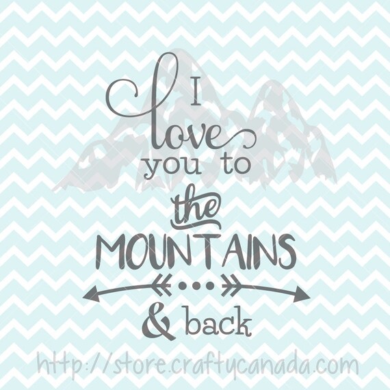 I Love You To The Mountains And Back Svg And Png Love Quote Etsy