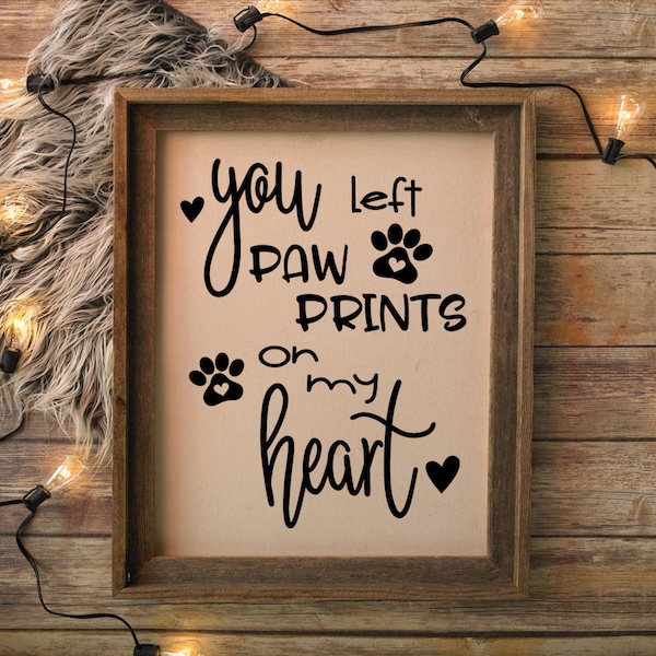 You Left Paw Prints On My Heart SVG, Pet Memorial Quote, Pet Memorial SVG, Printable Pet Memorial, SVG Files, Cricut svg, Printable Quote