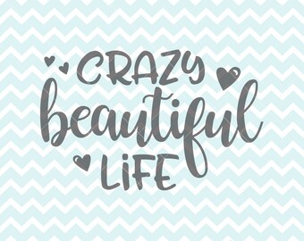 Crazy Beautiful Life SVG and PNG, SVG Files, Song Lyrics Print, Commercial Use svg, svg Originals, Song Lyric Art