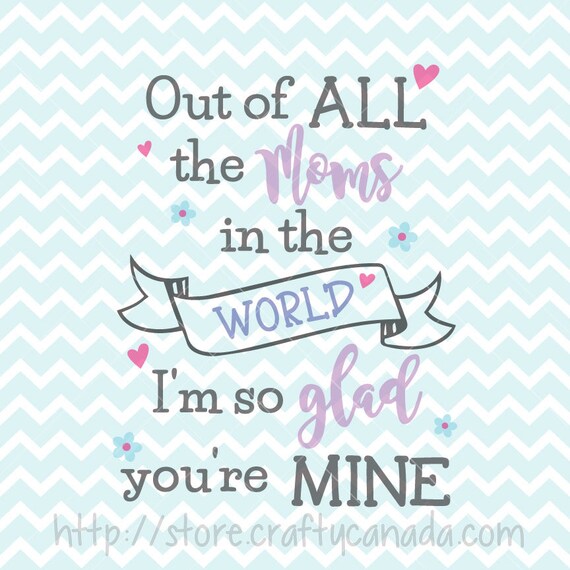 Out Of All The Moms In The World I M So Glad You Re Etsy