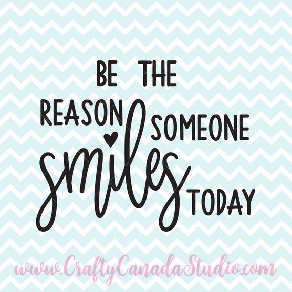 Be The Reason Someone Smiles Today SVG Printable Quote Etsy