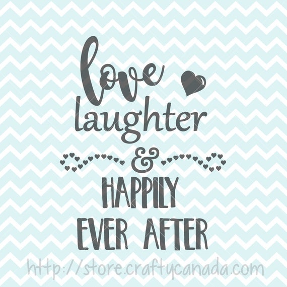 Love Laughter And Happily Ever After Svg And Png Wedding Svg Etsy