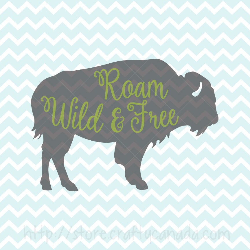 Download Roam Wild And Free Svg And Png Buffalo Svg Buffalo Clipart Etsy