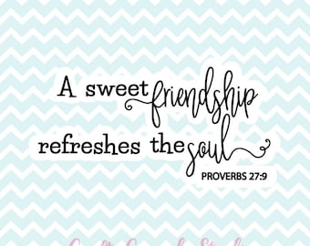 A Sweet Friendship Refreshes The Soul SVG, Proverbs SVG, SVG Quote, Printable Quote, Cricut svg, Silhouette Cameo svg