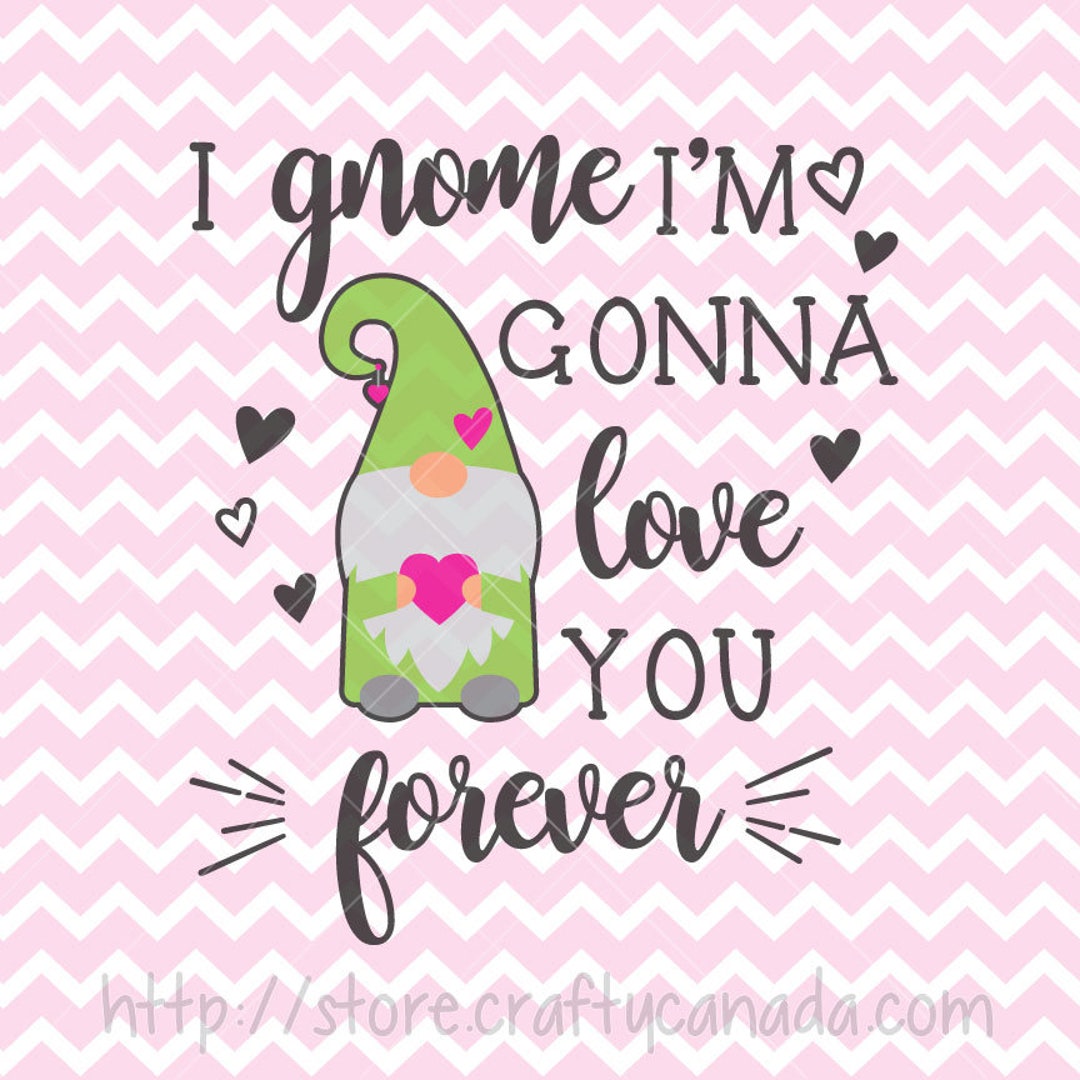 I Gnome I'm Gonna Love You Forever SVG and PNG, Gnome SVG, Gnome