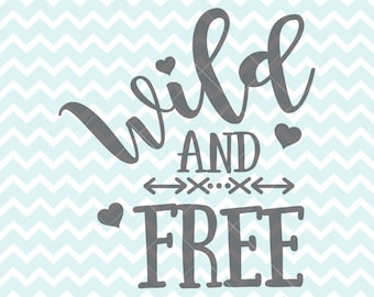 Wild And Free SVG and PNG, Wild and Free Quote, Wild and Free Clipart, Cricut Designs, HTV Designs, Boho Design