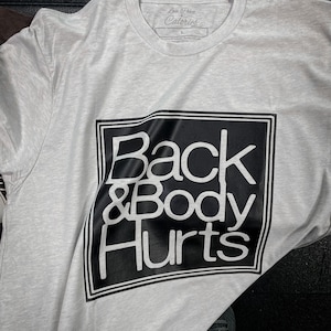 back and Body Hurts - T-shirt