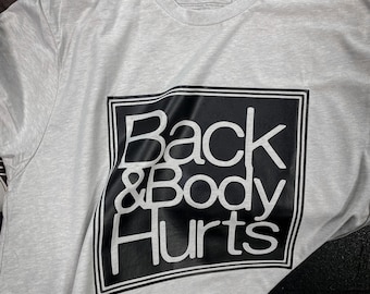 back and Body Hurts - T-shirt