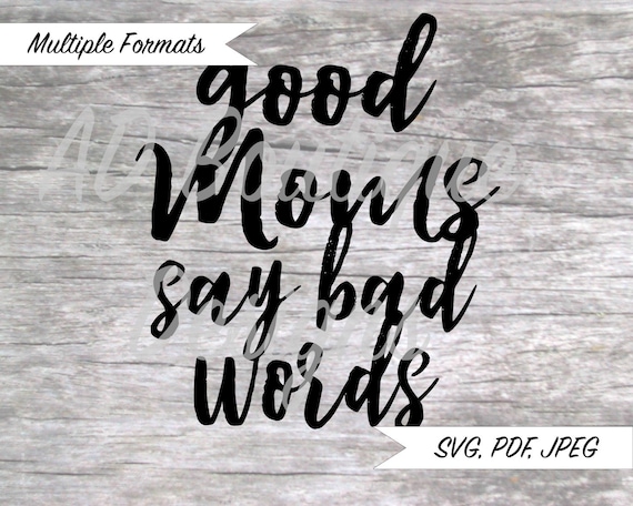 Download Good Moms Say Bad Words Svg Design Etsy