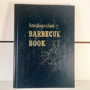 1958 Hardcover Edition of Better Homes and Gardens Barbecue Book Farmhouse Kitchen How to BBQ Better Homes Cookbook Collectible Cookbook