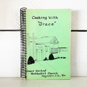 Vintage 1983 Cooking With &quot;Grace&quot; Grace United Methodist Church of Paynesville, MN Church Published Cookbook Vintage Church Ladies Cookbook