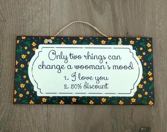 Wooden Sign With Quote Only Two Things Can Change A Woman's Mood, Birthday Gift, Signs With Quotes, Wood Signs, Signs For Home