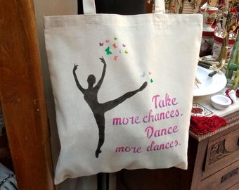 Sac en toile Prenez plus de chances de danser plus de danses, sac de danseur sac fourre-tout peint à la main, cadeau d’anniversaire pour un ami