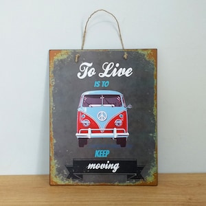 VW T1 Car Sign: Vintage Home Decor - To Live Is To Keep Moving