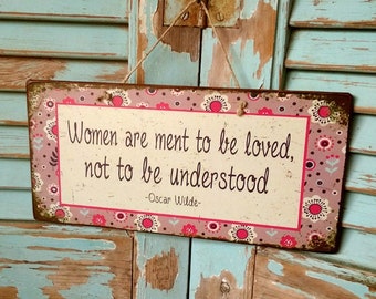 Sign With Quote Women Are Meant To Be Loved, Not To Be Understood, Birthday Gift For Friend, Wooden Signs With Quotes, Wood Signs for Home