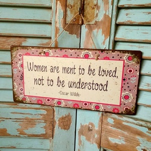 Sign With Quote Women Are Meant To Be Loved, Not To Be Understood, Birthday Gift For Friend, Wooden Signs With Quotes, Wood Signs for Home image 1