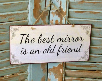 Sign For Best Friends The Best Mirror Is An Old Friend, Gift For Friend, Wooden Signs With Quotes, Housewarming Gift Wall Hanging