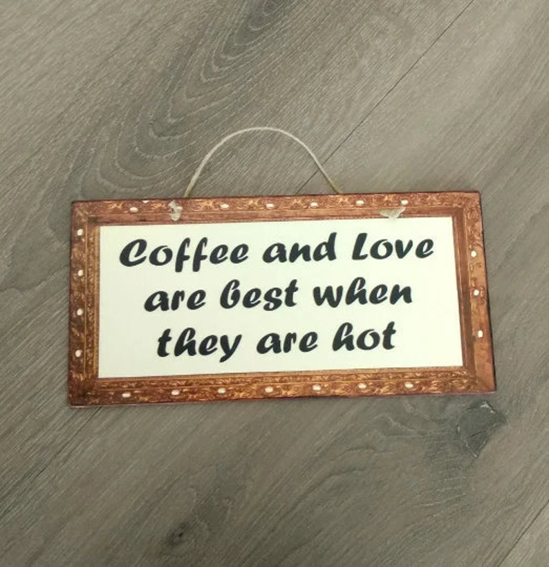 Coffee Sign Coffee And Love Are Best When They Are Hot, Birthday Gift For Friend, Wooden Signs, Kitchen Signs, Signs For The Kitchen image 8