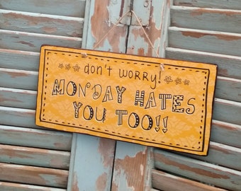 Funny Sign With Quote Don't Worry! Monday Hates You Too, Wood Sign With Quote, Wall Decoration