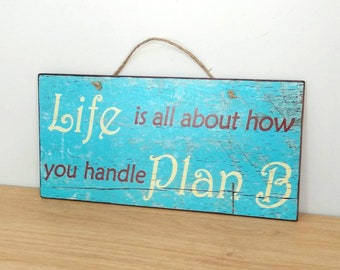 Wall Sign With Quote Life Is All About How You Handle Plan B, Birthday Gift For Friend, Inspiring Quotes, Signs For Home