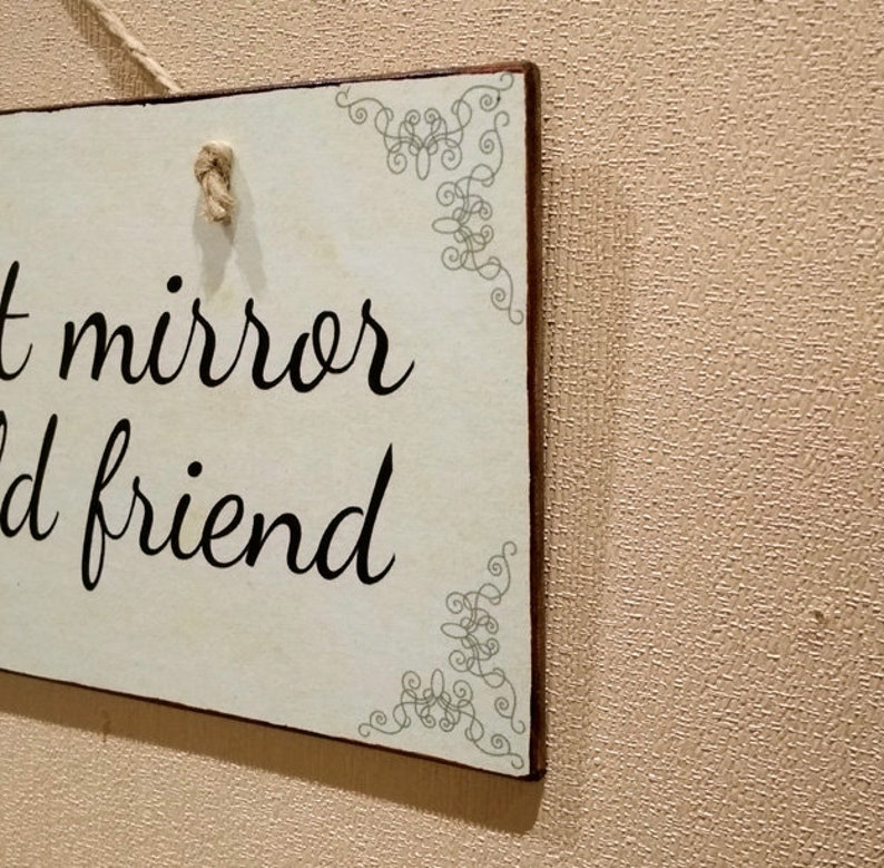 Sign for Best Friends the Best Mirror is an Old Friend, Gift for Friend