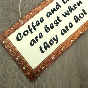 Coffee Sign Coffee And Love Are Best When They Are Hot, Birthday Gift For Friend, Wooden Signs, Kitchen Signs, Signs For The Kitchen image 4