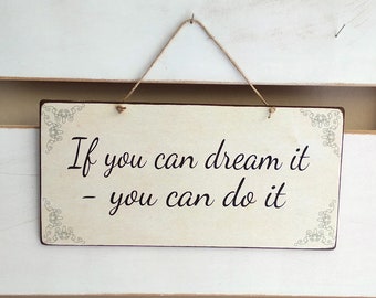 Sign With Quote If You Can Dream It You Can Do It, Wall Hanging Signs, Gift For Friend, Wood Signs Home, Housewarming Gifts