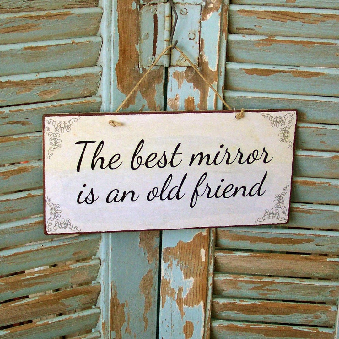Sign for Best Friends the Best Mirror is an Old Friend, Gift for Friend