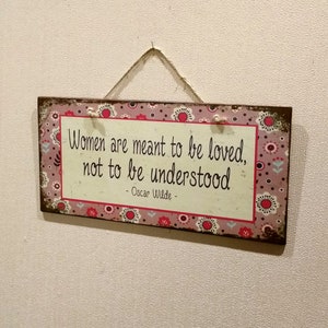 Sign With Quote Women Are Meant To Be Loved, Not To Be Understood, Birthday Gift For Friend, Wooden Signs With Quotes, Wood Signs for Home image 2