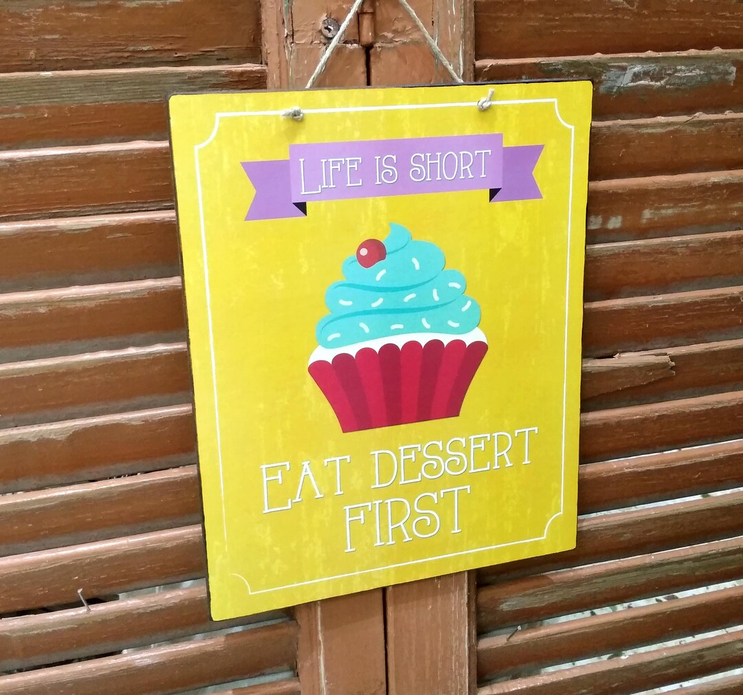 Kitchen Wall Sign Life I Short Eat Dessert First, Wooden Signs for the