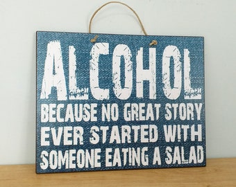 Drink Sign For Bar At Wedding Alcohol - Because No Great Story Ever Started With Someone Eating A Salad, Wooden Sign With Quote