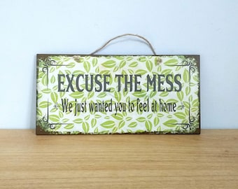 Wooden Sign With Quote Excuse The Mess We Just Wanted You To Feel At Home, Housewarming Gift For Friend, Funny Quote Sign
