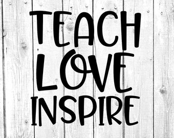 Teach love inspire svg, teacher svg, school svg, cut files for cricut silhouette