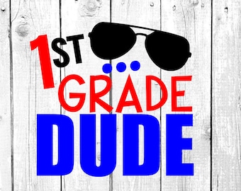 First grade dude svg, 1st grade svg, first grade svg back to school svg, cutting files cricut silhouette