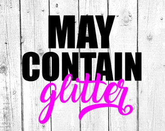 May contain glitter svg, cut files for cricut, cut files for silhouette, png, dxf, svg, eps