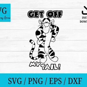 Get off my tail tigger svg, Tiger svg, Tigger Clipart, png, Schneidedateien für Cricut und Silhouette, Laserschnittdateien, png, eps, dxf
