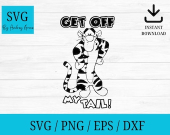 Tigger svg, Get off my tail tigger svg, tigger svg, tigger clipart, png, cut files for cricut and silhouette, laser cut files, png, eps, dxf