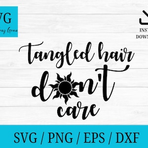 May include: A black and white SVG design with the text "Tangled hair don't care" and a sun graphic. The design includes the text "SVG / PNG / EPS / DXF" and "Instant Download". The design is on a white wood grain background.