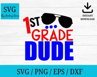 First grade dude svg, 1st grade svg, first grade svg back to school svg, png, eps, dxf cutting files cricut silhouette