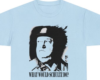 Hogans Heroes. What Would Schultz do?  Heavy Cotton Tee
